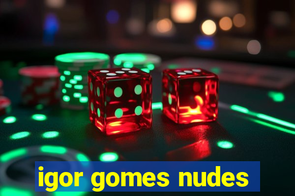 igor gomes nudes